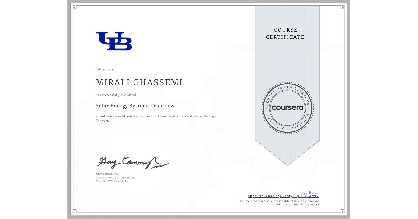 View certificate for MIRALI GHASSEMI, Solar Energy Systems Overview, an online non-credit course authorized by University at Buffalo and offered through Coursera