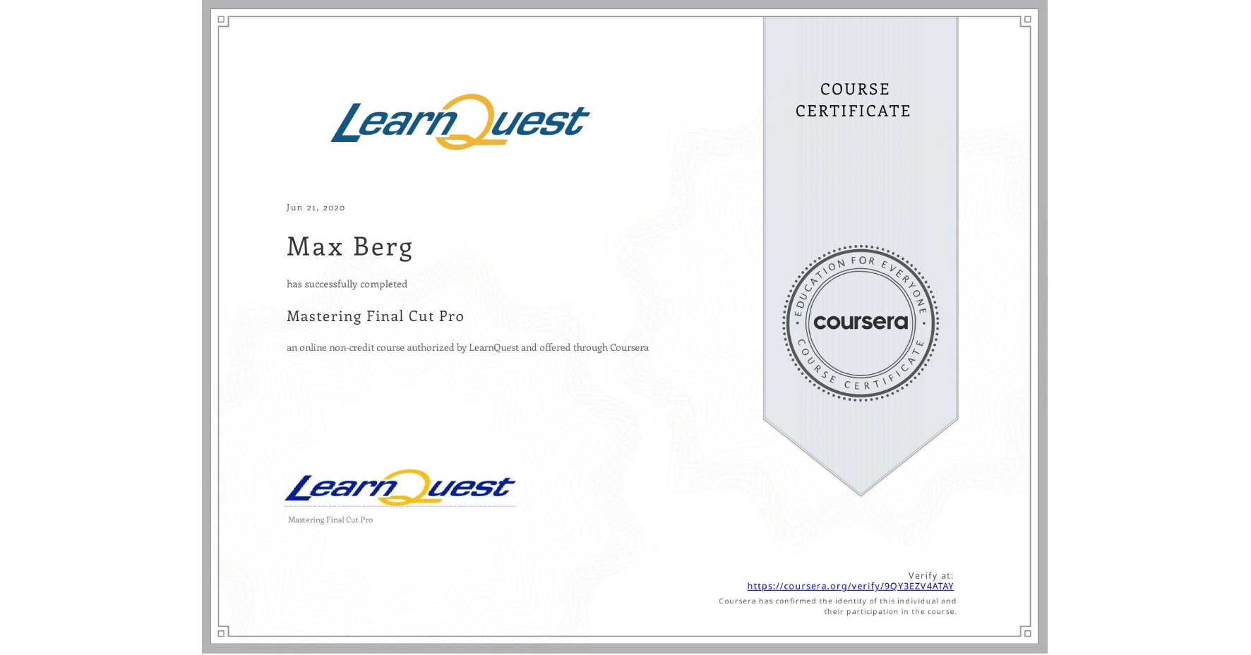 View certificate for Max Berg, Mastering Final Cut Pro, an online non-credit course authorized by LearnQuest and offered through Coursera