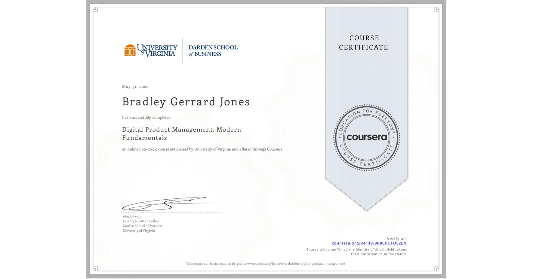 View certificate for Bradley Gerrard Jones, Digital Product Management: Modern Fundamentals, an online non-credit course authorized by University of Virginia and offered through Coursera