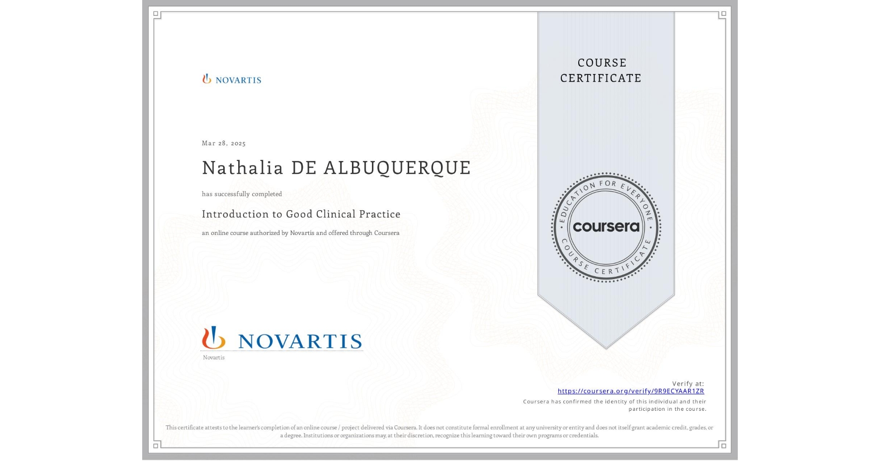 View certificate for Nathalia DE ALBUQUERQUE, Introduction to Good Clinical Practice, an online non-credit course authorized by Novartis and offered through Coursera