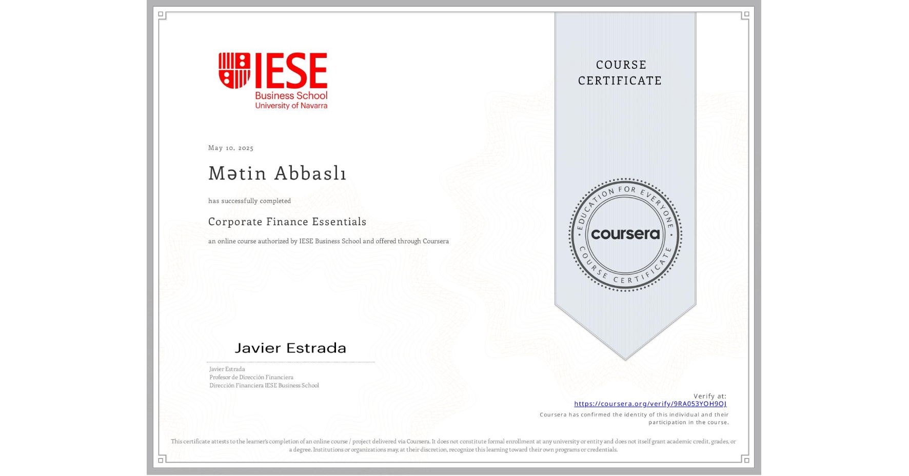View certificate for Mətin Abbaslı, Corporate Finance Essentials, an online non-credit course authorized by IESE Business School and offered through Coursera