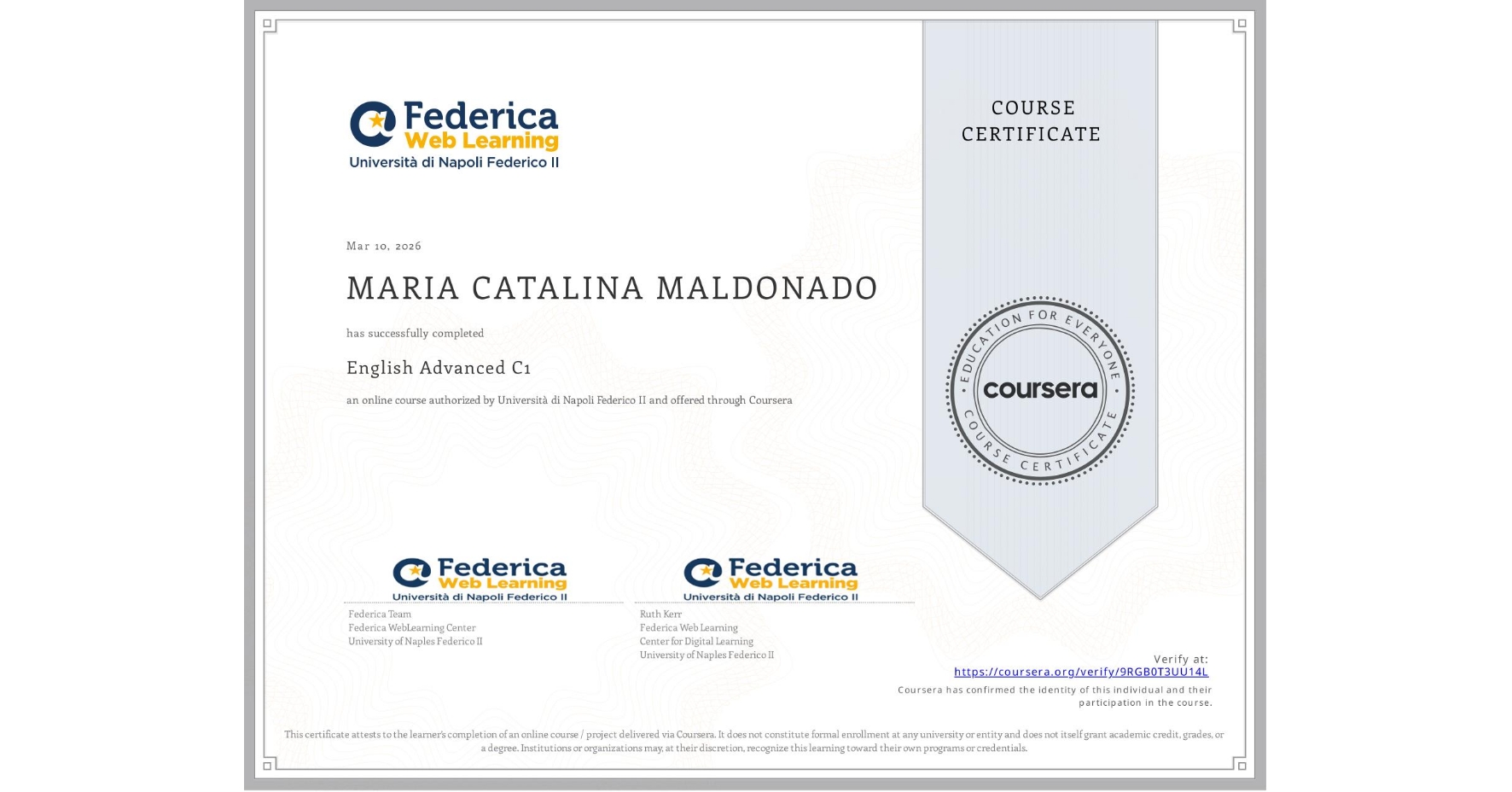 View certificate for MARIA CATALINA MALDONADO, English Advanced C1, an online non-credit course authorized by Università di Napoli Federico II and offered through Coursera