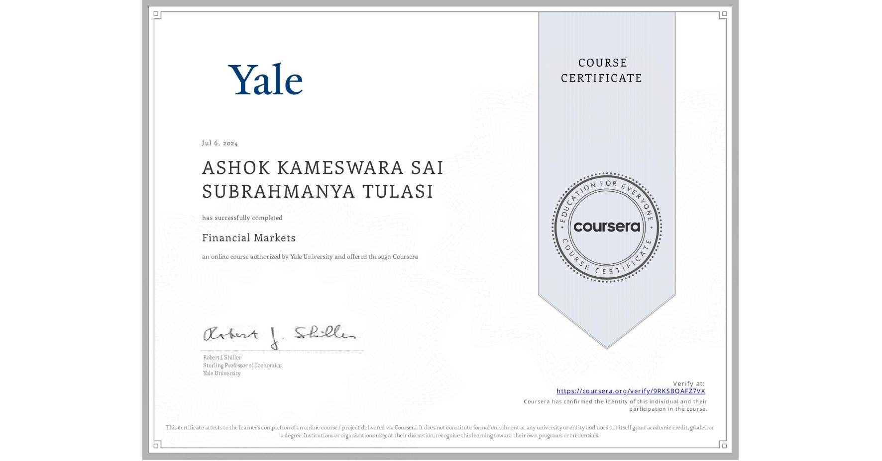 View certificate for ASHOK KAMESWARA SAI SUBRAHMANYA TULASI, Financial Markets, an online non-credit course authorized by Yale University and offered through Coursera