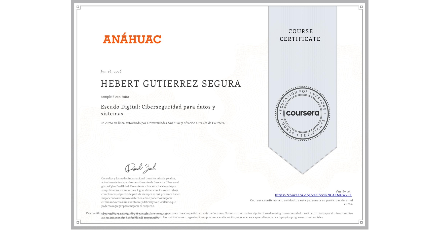 View certificate for HEBERT GUTIERREZ SEGURA, Escudo Digital: Ciberseguridad para datos y sistemas, an online non-credit course authorized by Universidades Anáhuac and offered through Coursera