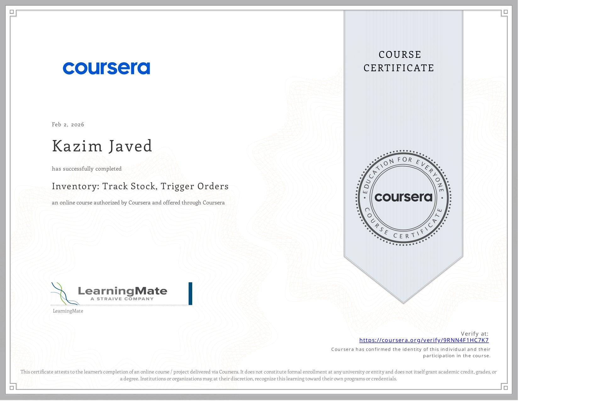 View certificate for Kazim Javed, Inventory: Track Stock, Trigger Orders, an online non-credit course authorized by Coursera and offered through Coursera