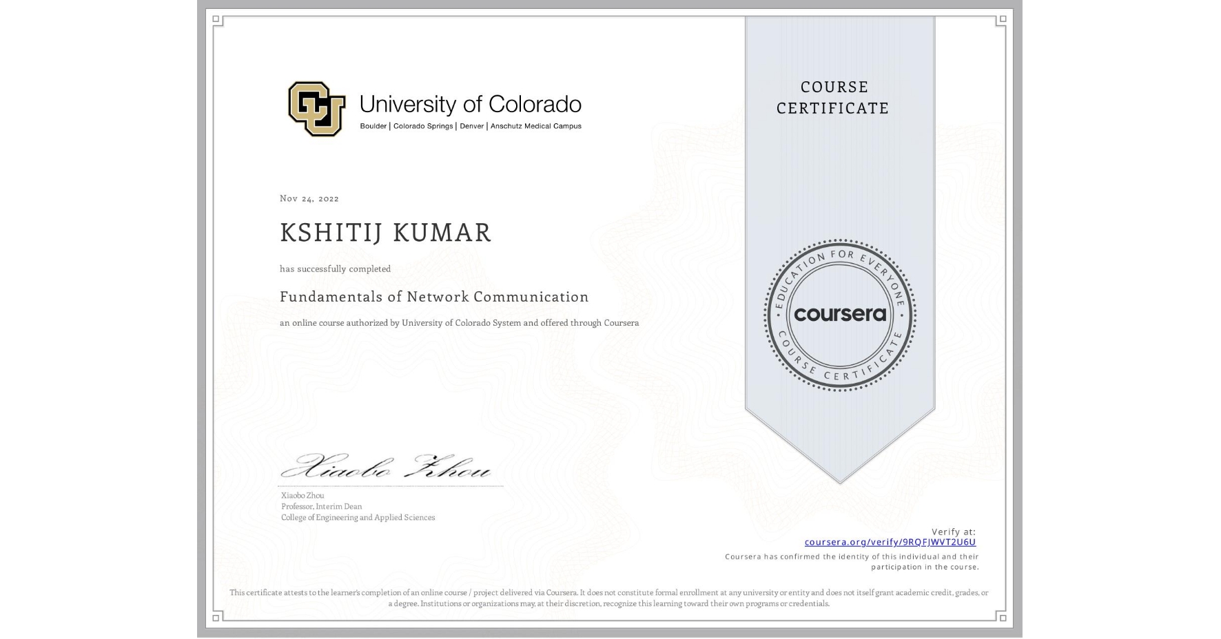View certificate for KSHITIJ KUMAR, Fundamentals of Network Communication, an online non-credit course authorized by University of Colorado System and offered through Coursera