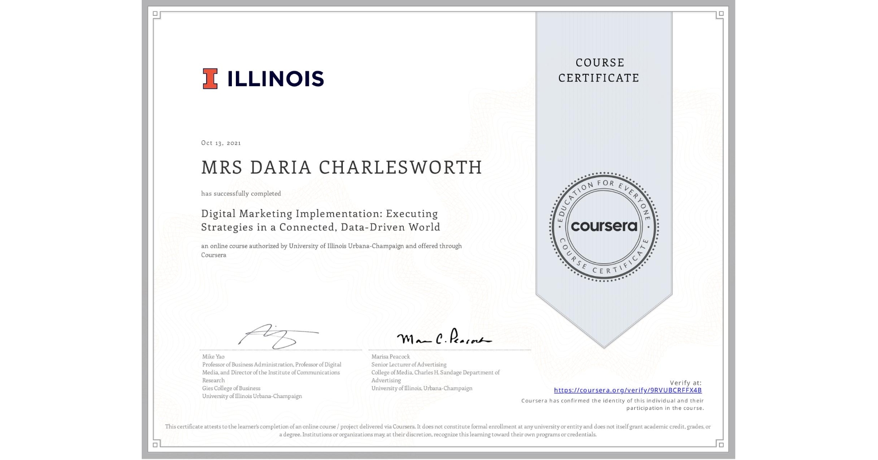 View certificate for MRS DARIA CHARLESWORTH, Digital Marketing Implementation: Executing Strategies in a Connected, Data-Driven World, an online non-credit course authorized by University of Illinois Urbana-Champaign and offered through Coursera