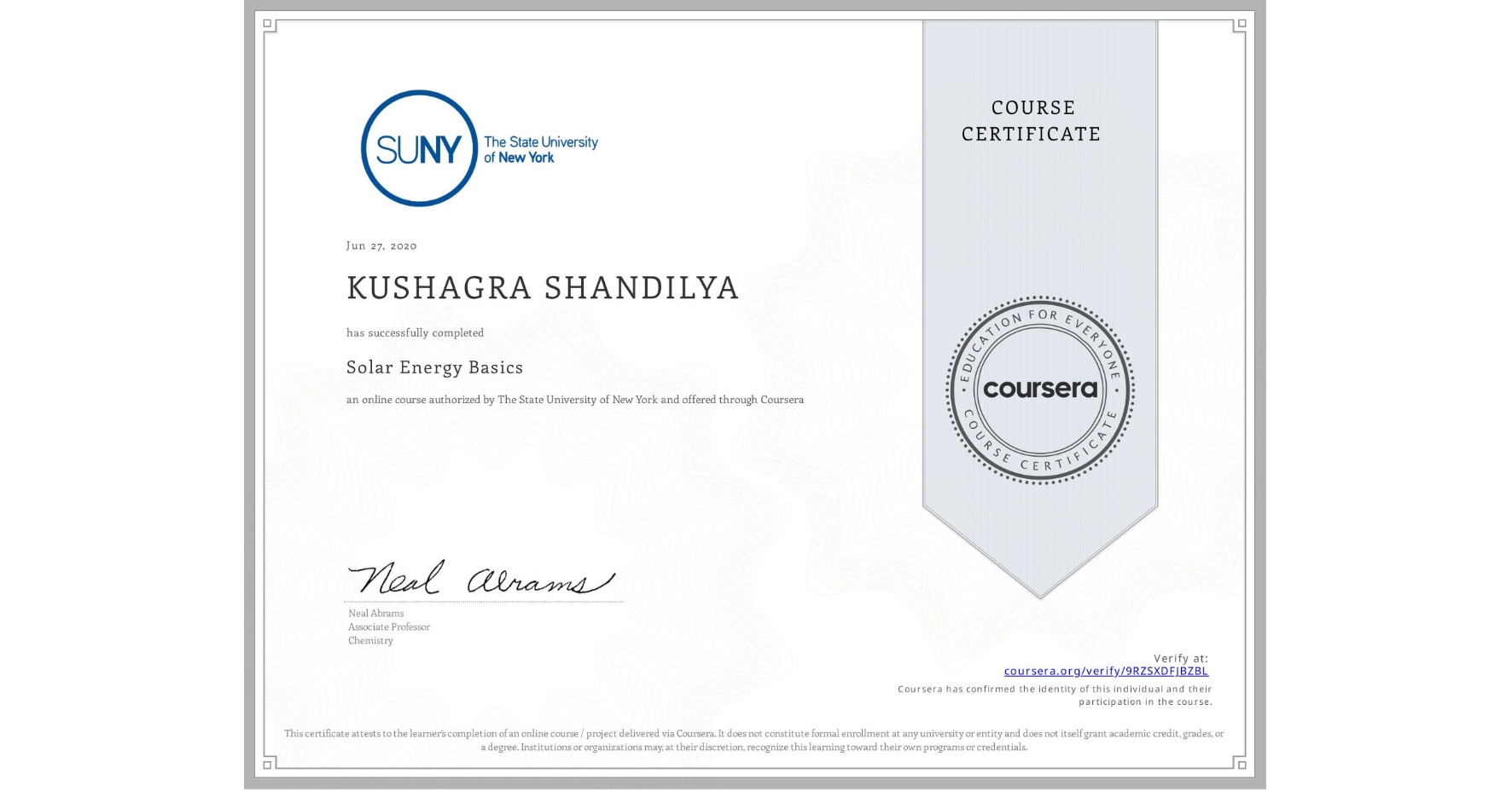 View certificate for KUSHAGRA SHANDILYA, Solar Energy Basics, an online non-credit course authorized by The State University of New York and offered through Coursera