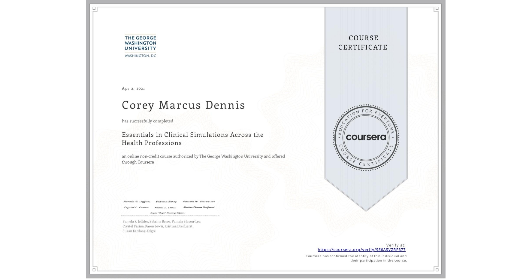 View certificate for Corey Marcus Dennis, Essentials in Clinical Simulations Across the Health Professions, an online non-credit course authorized by The George Washington University and offered through Coursera