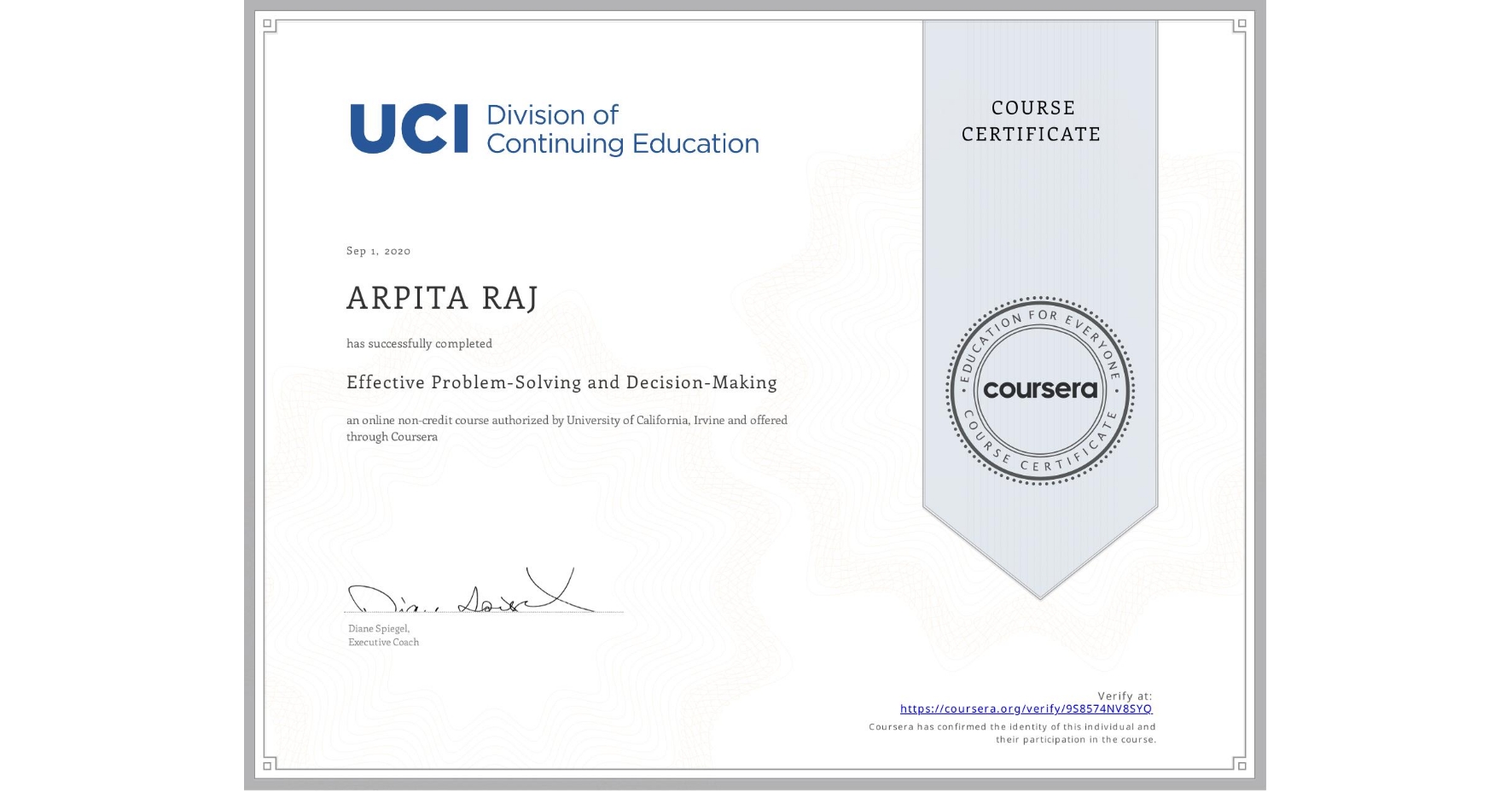 View certificate for ARPITA RAJ, Effective Problem-Solving and Decision-Making, an online non-credit course authorized by University of California, Irvine and offered through Coursera