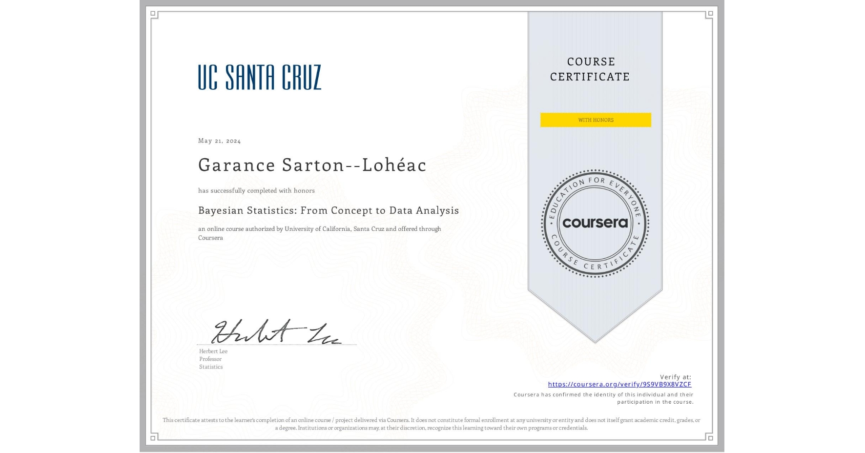 View certificate for Garance Sarton--Lohéac, Bayesian Statistics: From Concept to Data Analysis, an online non-credit course authorized by University of California, Santa Cruz and offered through Coursera