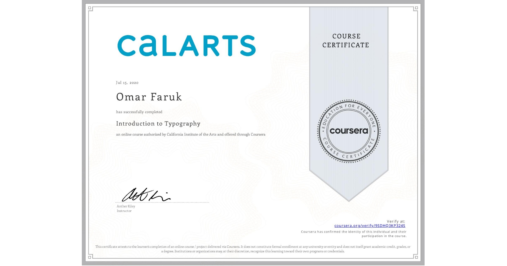 View certificate for Omar Faruk , Introduction to Typography, an online non-credit course authorized by California Institute of the Arts and offered through Coursera