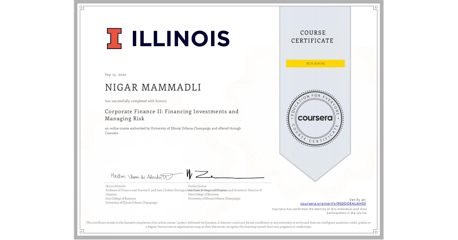 View certificate for NIGAR MAMMADLI, Corporate Finance II: Financing Investments and Managing Risk, an online non-credit course authorized by University of Illinois Urbana-Champaign and offered through Coursera