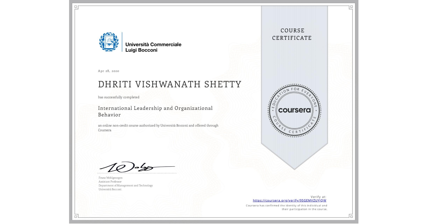View certificate for DHRITI VISHWANATH  SHETTY, International Leadership and Organizational Behavior, an online non-credit course authorized by Università Bocconi and offered through Coursera