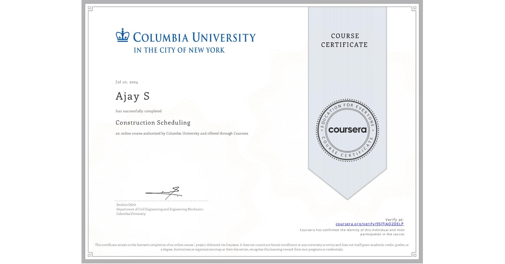 View certificate for Ajay S, Construction Scheduling, an online non-credit course authorized by Columbia University and offered through Coursera