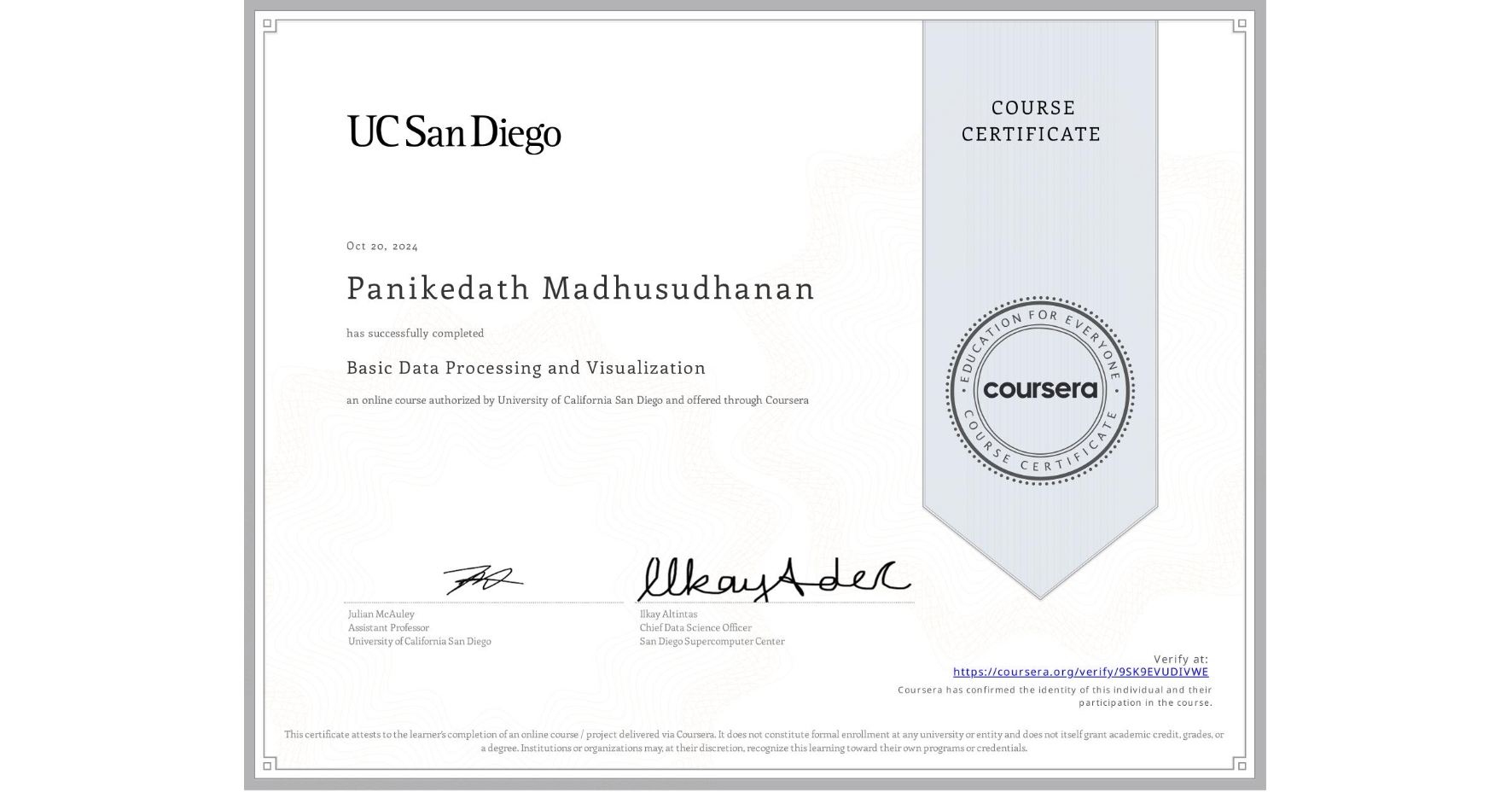 View certificate for Panikedath Madhusudhanan, Basic Data Processing and Visualization, an online non-credit course authorized by University of California San Diego and offered through Coursera