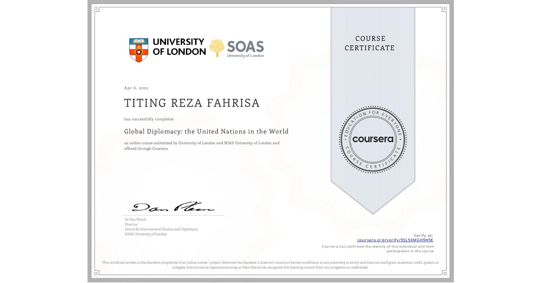 View certificate for TITING REZA FAHRISA, Global Diplomacy: the United Nations in the World, an online non-credit course authorized by University of London & SOAS University of London and offered through Coursera