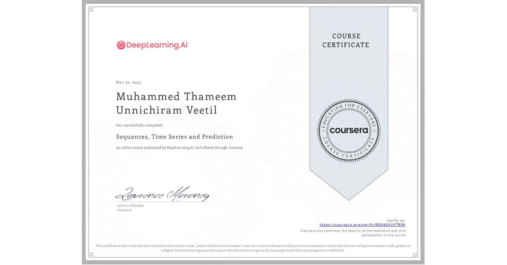 View certificate for Muhammed Thameem  Unnichiram Veetil, Sequences, Time Series and Prediction, an online non-credit course authorized by DeepLearning.AI and offered through Coursera