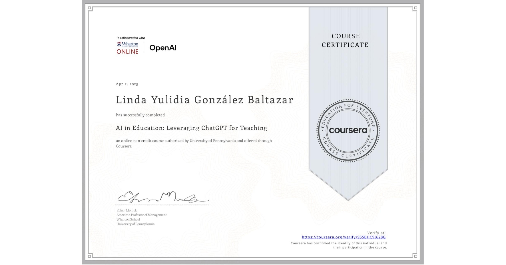 View certificate for Linda Yulidia González Baltazar, AI in Education: Leveraging ChatGPT for Teaching, an online non-credit course authorized by University of Pennsylvania and offered through Coursera