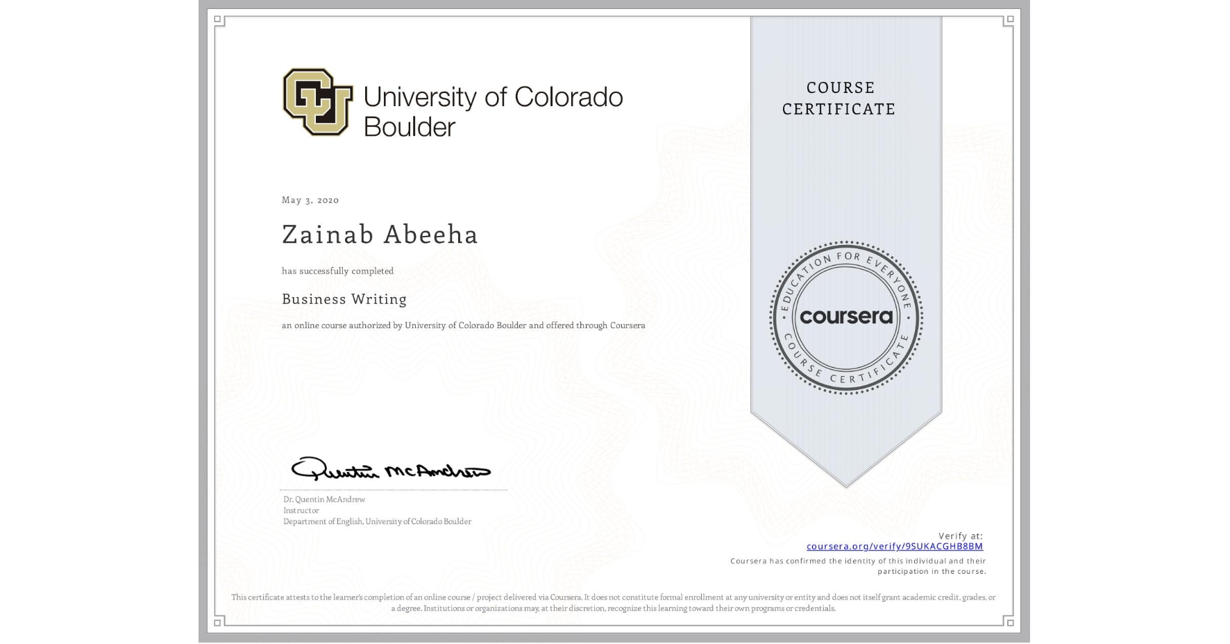 View certificate for Zainab Abeeha, Business Writing, an online non-credit course authorized by University of Colorado Boulder and offered through Coursera