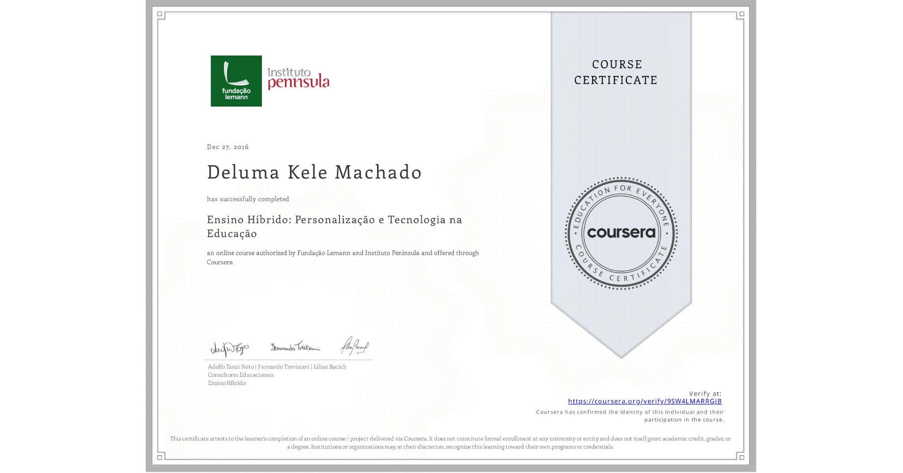 View certificate for Deluma Kele Machado, Ensino Híbrido: Personalização e Tecnologia na Educação, an online non-credit course authorized by Fundação Lemann & Instituto Península  and offered through Coursera