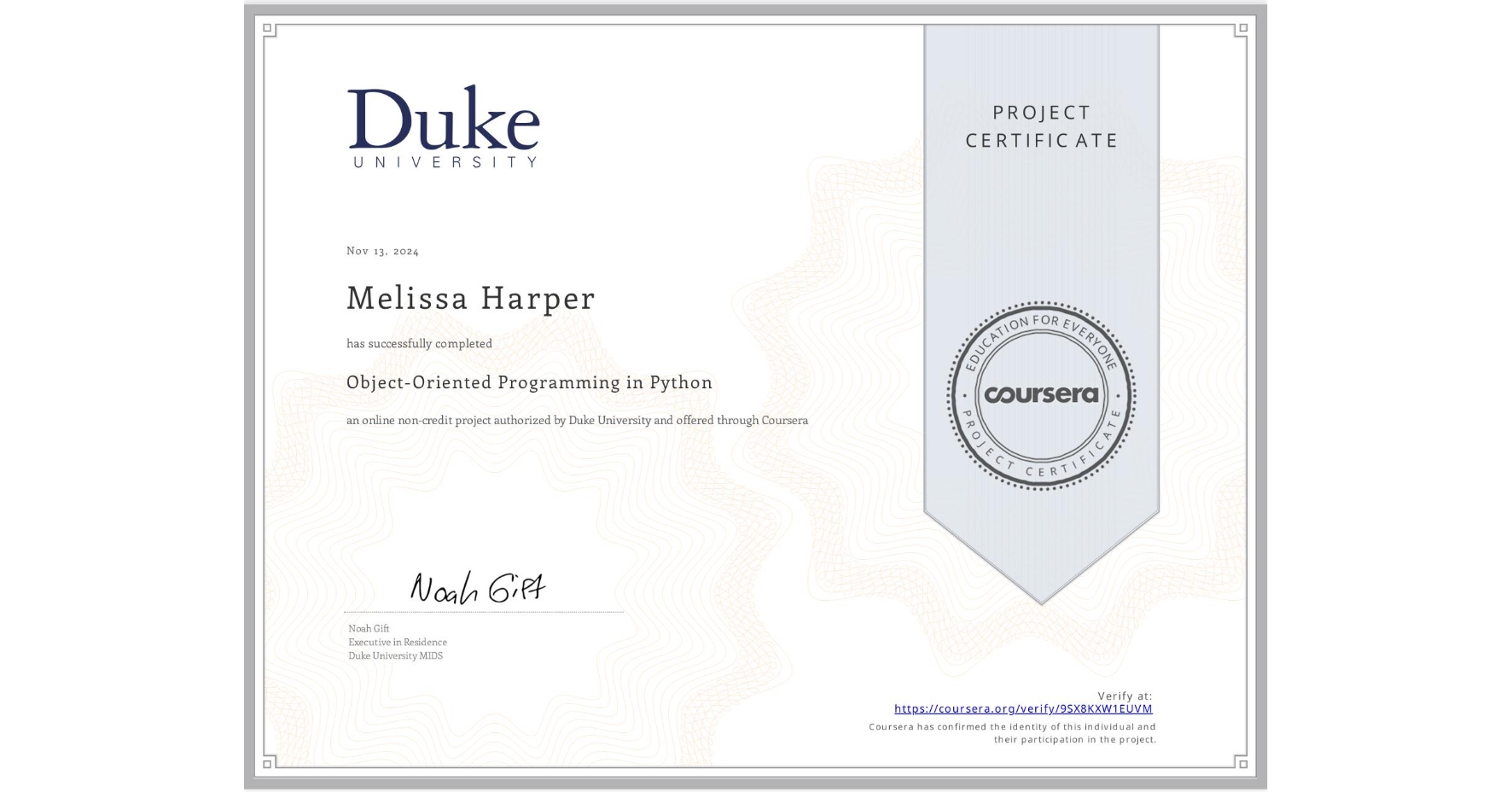 View certificate for Melissa Harper, Object-Oriented Programming in Python, an online non-credit course authorized by Duke University and offered through Coursera