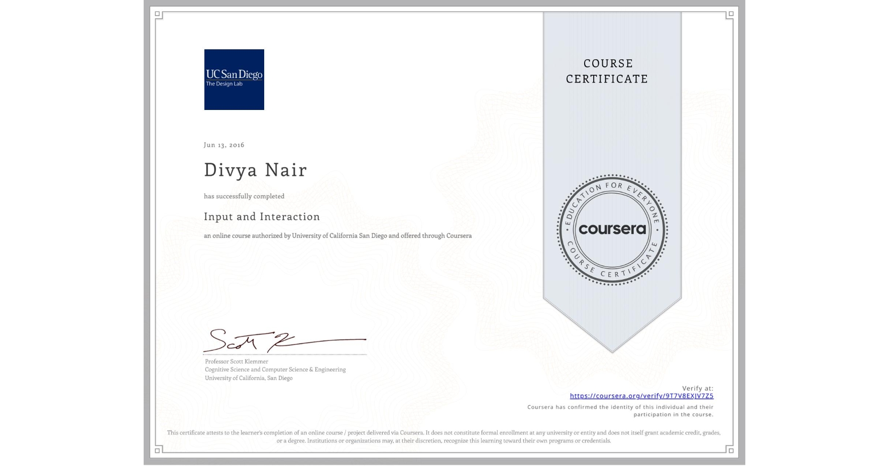 View certificate for Divya Nair, Input and Interaction, an online non-credit course authorized by University of California San Diego and offered through Coursera