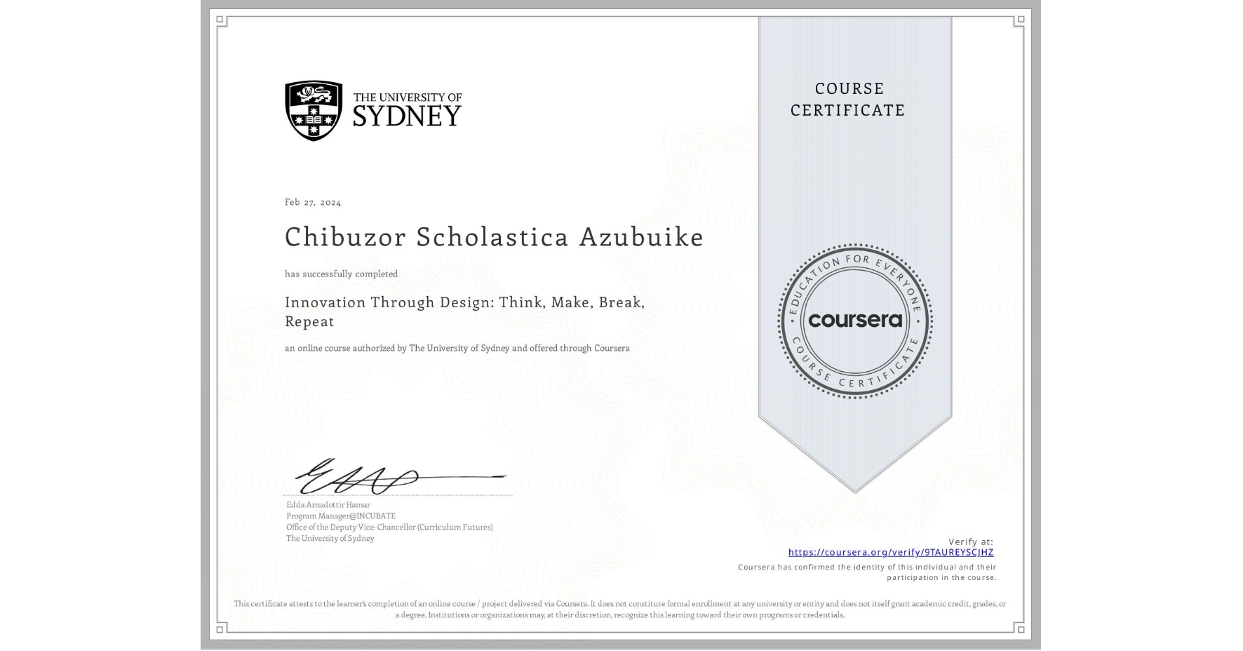 View certificate for Chibuzor Scholastica Azubuike, Innovation Through Design: Think, Make, Break, Repeat, an online non-credit course authorized by The University of Sydney and offered through Coursera