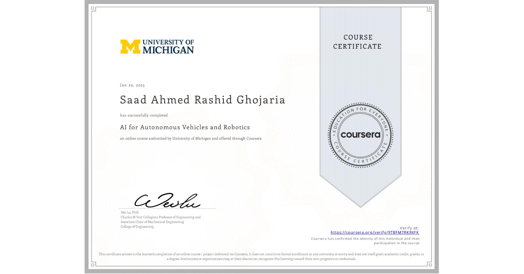 View certificate for Saad Ahmed Rashid Ghojaria, AI for Autonomous Vehicles and Robotics, an online non-credit course authorized by University of Michigan and offered through Coursera