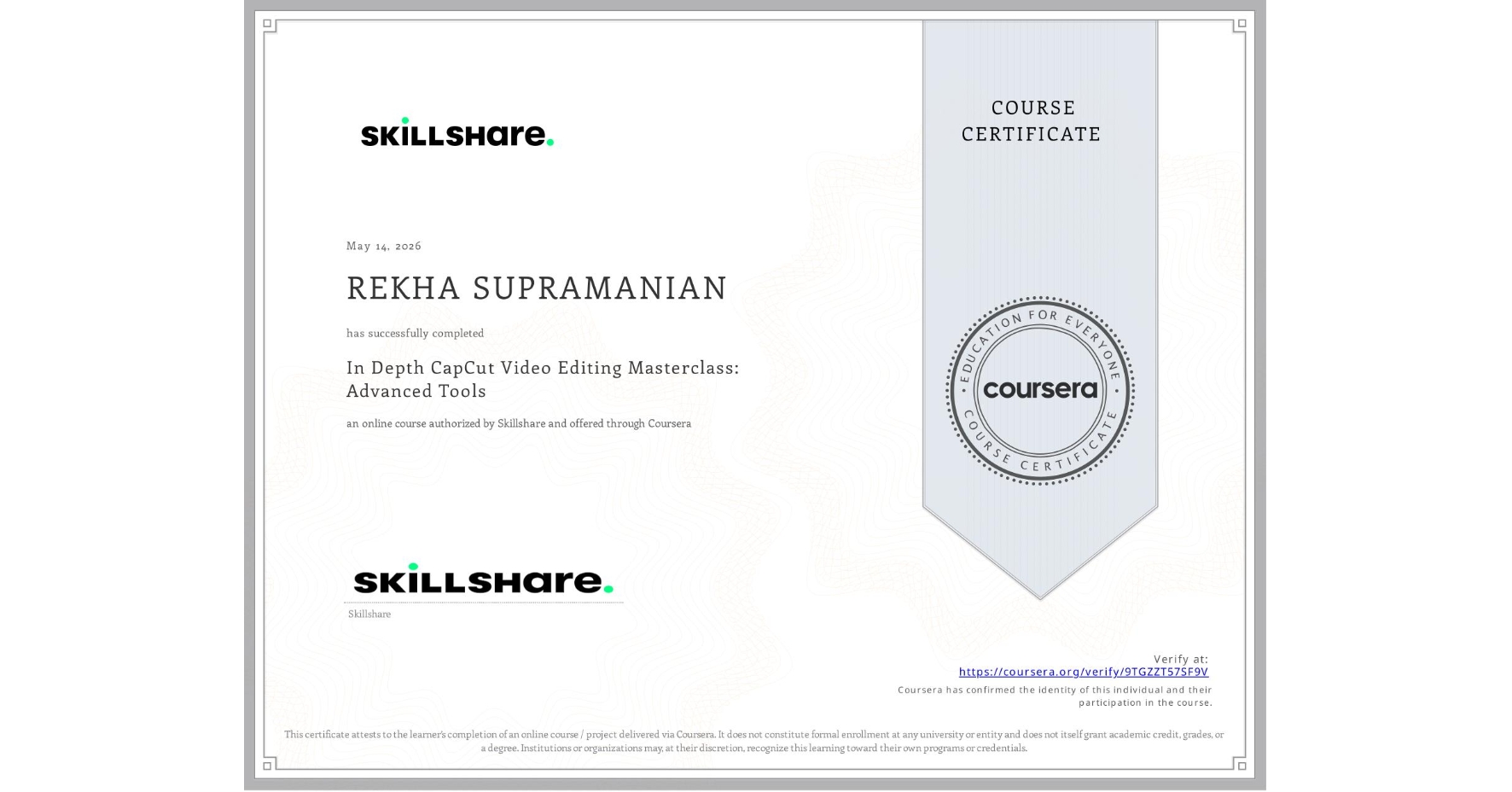 View certificate for REKHA SUPRAMANIAN, In Depth CapCut Video Editing Masterclass: Advanced Tools, an online non-credit course authorized by Skillshare and offered through Coursera