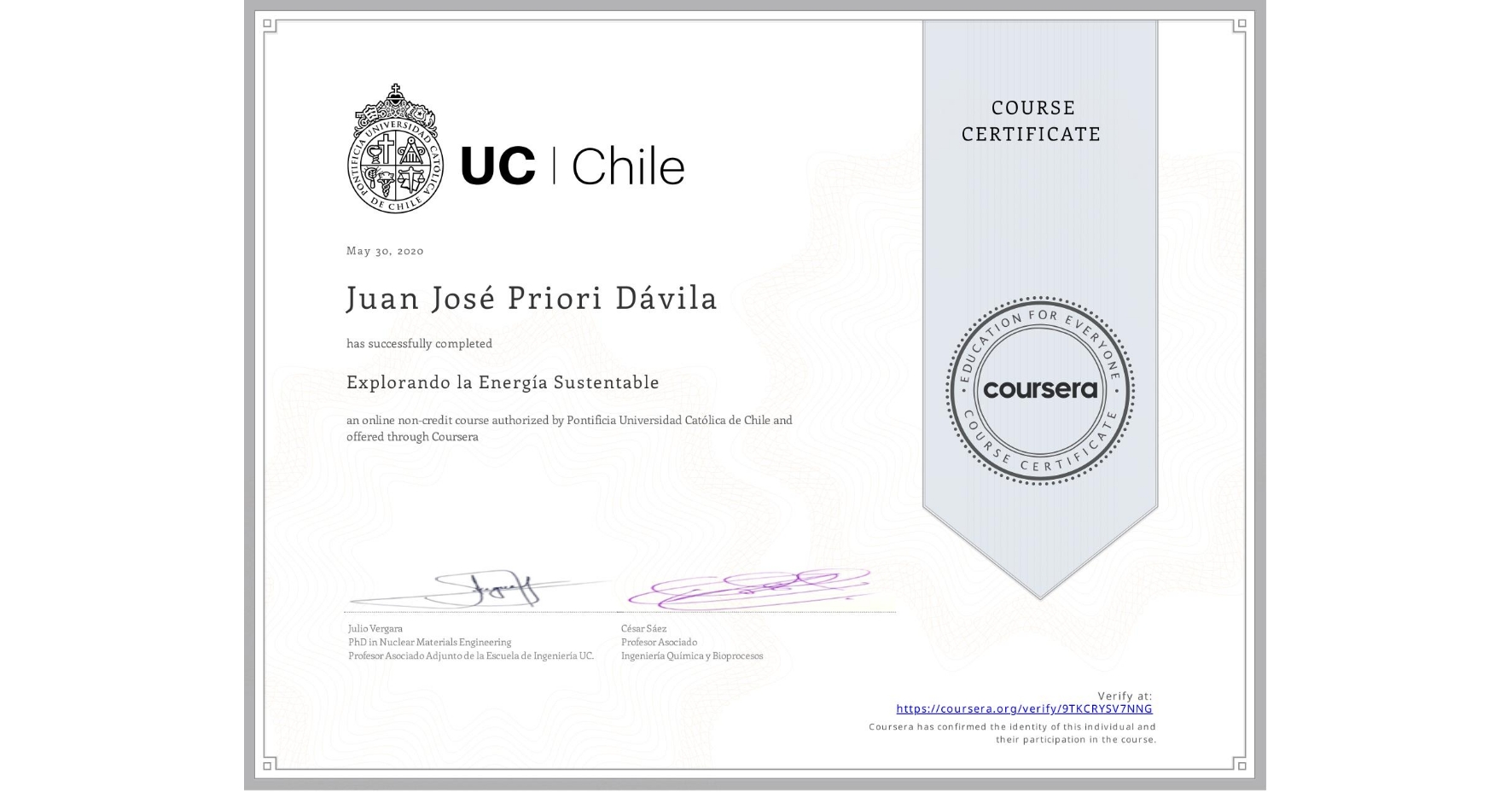 View certificate for Juan José Priori Dávila, Explorando la Energía Sustentable, an online non-credit course authorized by Pontificia Universidad Católica de Chile and offered through Coursera