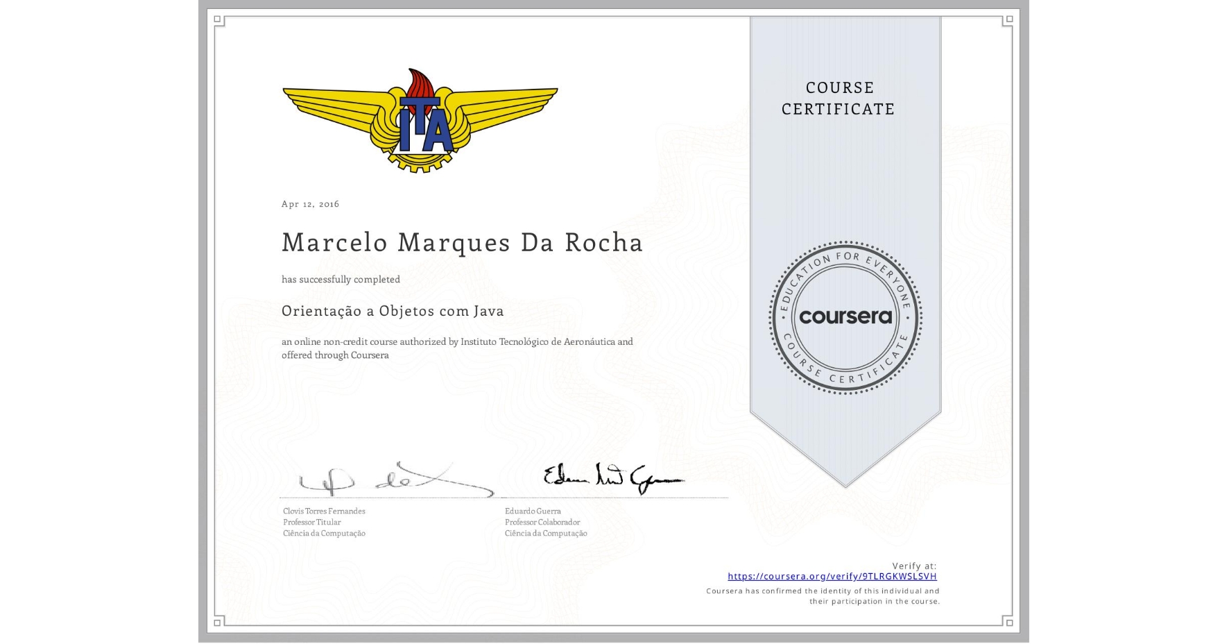 View certificate for Marcelo Marques Da Rocha, Orientação a Objetos com Java, an online non-credit course authorized by Instituto Tecnológico de Aeronáutica and offered through Coursera