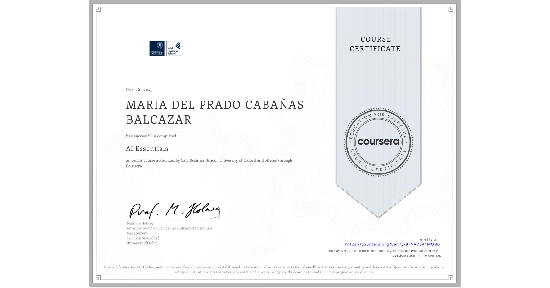 View certificate for MARIA DEL PRADO CABAÑAS BALCAZAR, AI Essentials , an online non-credit course authorized by Saïd Business School, University of Oxford and offered through Coursera