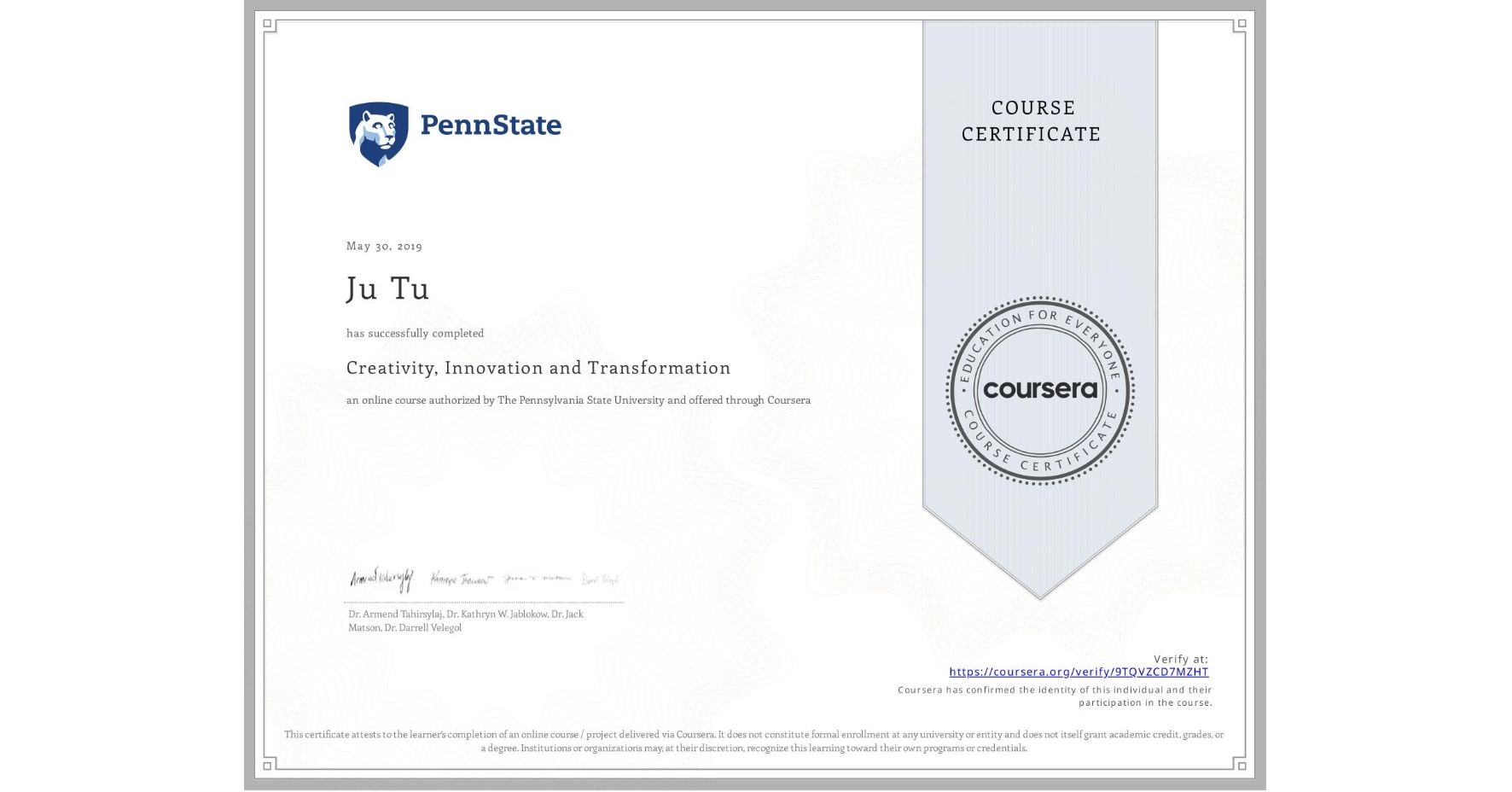 View certificate for Ju Tu, Creativity, Innovation and Transformation, an online non-credit course authorized by The Pennsylvania State University and offered through Coursera