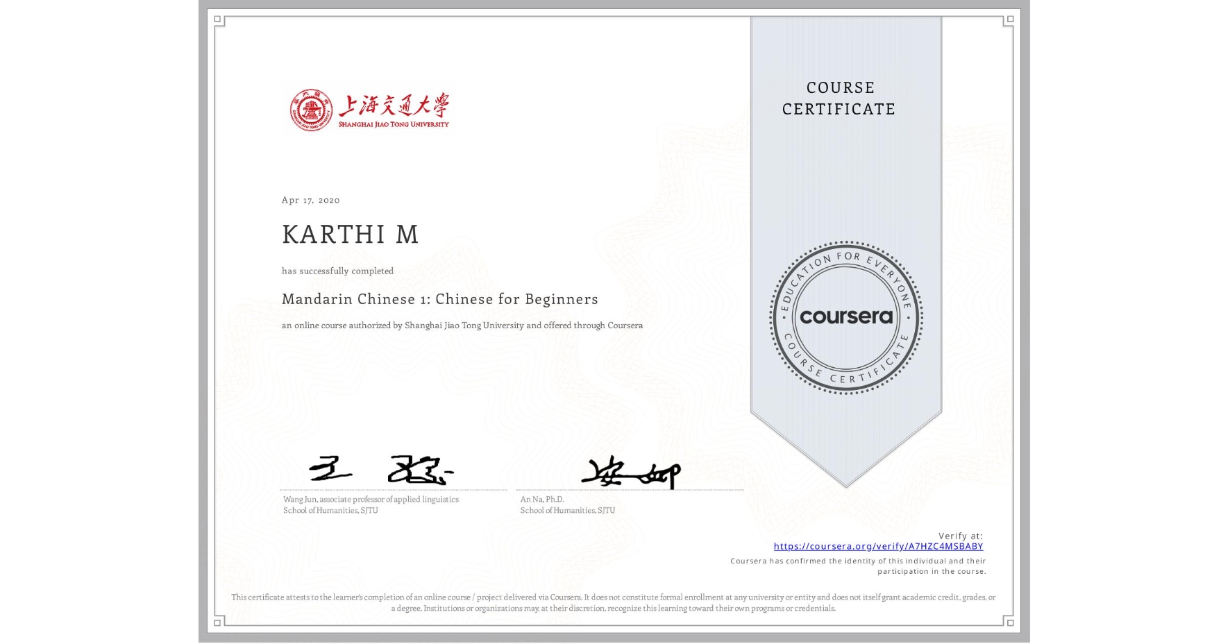 View certificate for KARTHI M, Mandarin Chinese 1: Chinese for Beginners, an online non-credit course authorized by Shanghai Jiao Tong University and offered through Coursera