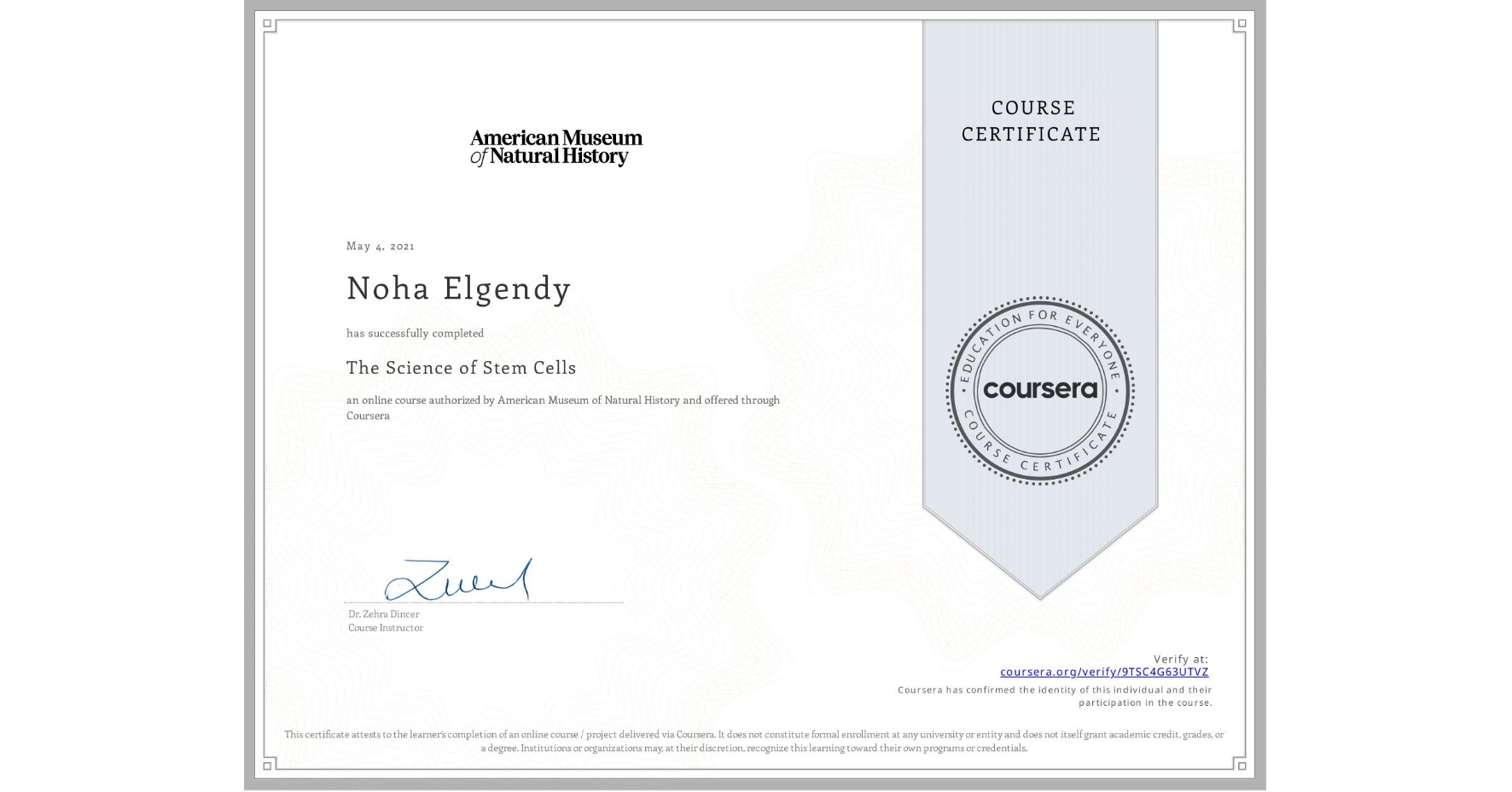 View certificate for Noha Elgendy, The Science of Stem Cells, an online non-credit course authorized by American Museum of Natural History and offered through Coursera