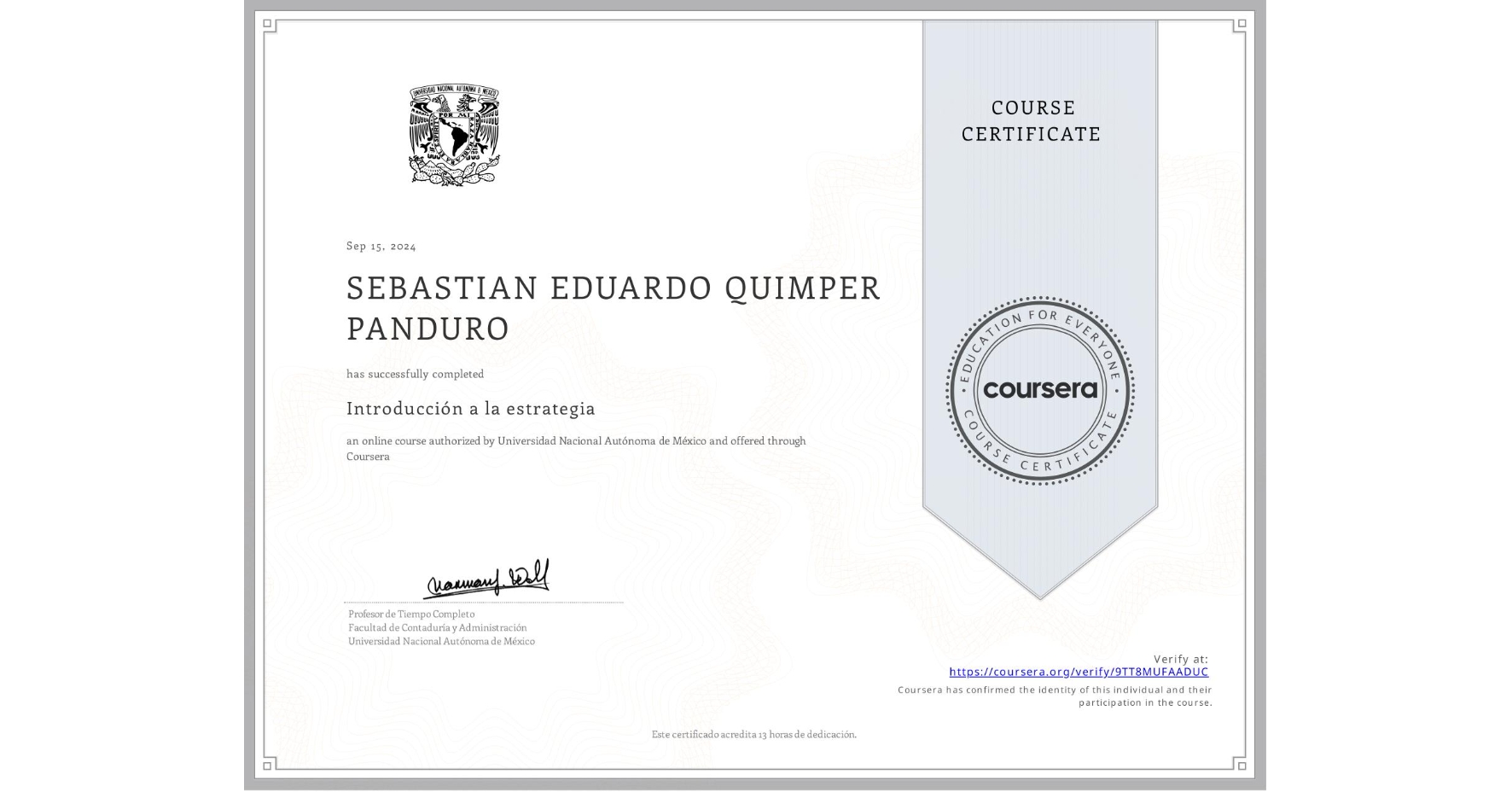 View certificate for SEBASTIAN EDUARDO QUIMPER PANDURO, Introducción a la estrategia, an online non-credit course authorized by Universidad Nacional Autónoma de México and offered through Coursera