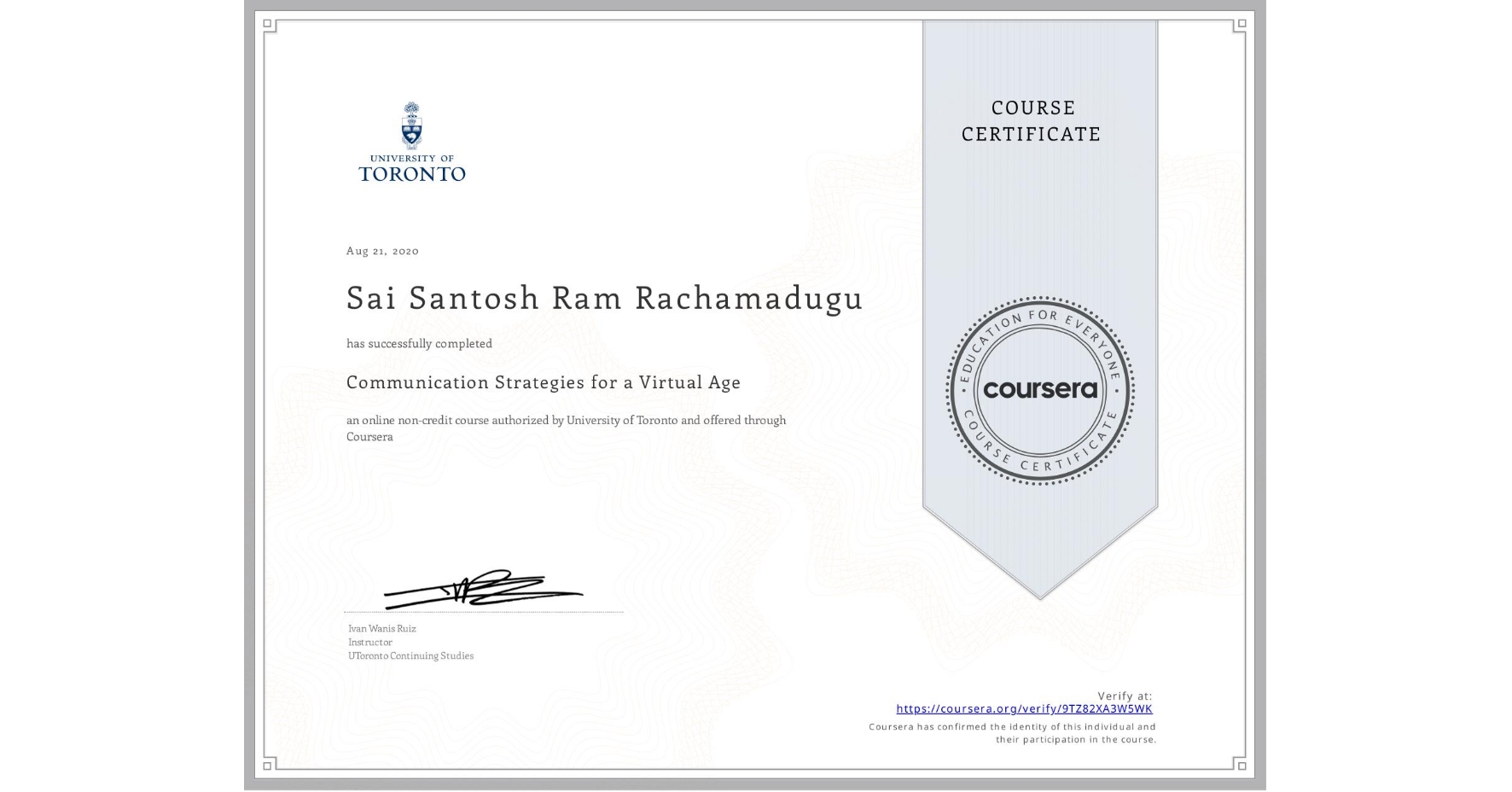 View certificate for Sai Santosh Ram  Rachamadugu , Communication Strategies for a Virtual Age, an online non-credit course authorized by University of Toronto and offered through Coursera