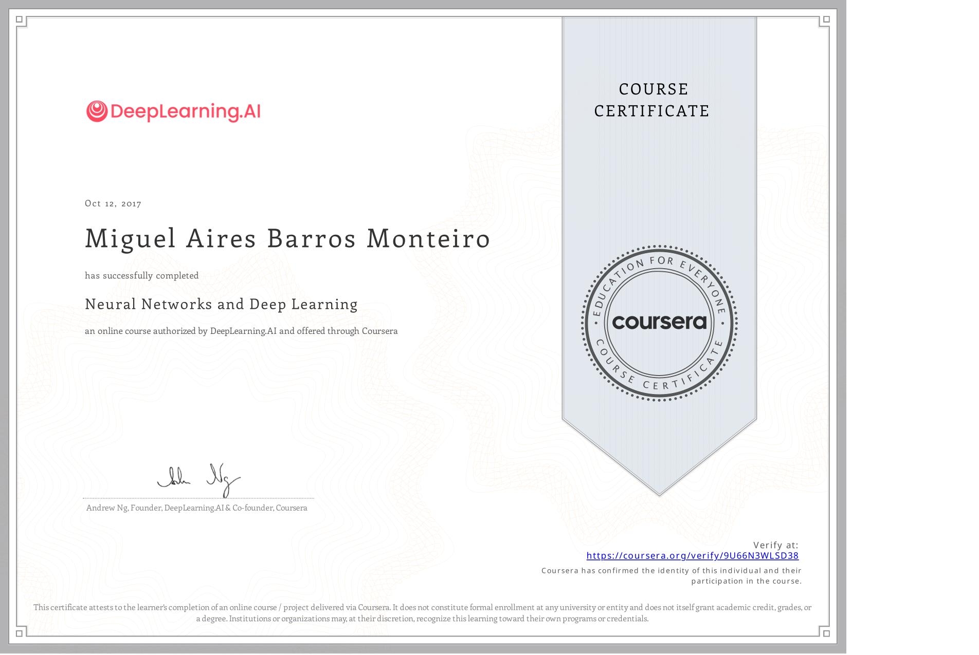 View certificate for Miguel Aires Barros Monteiro, Neural Networks and Deep Learning, an online non-credit course authorized by DeepLearning.AI and offered through Coursera