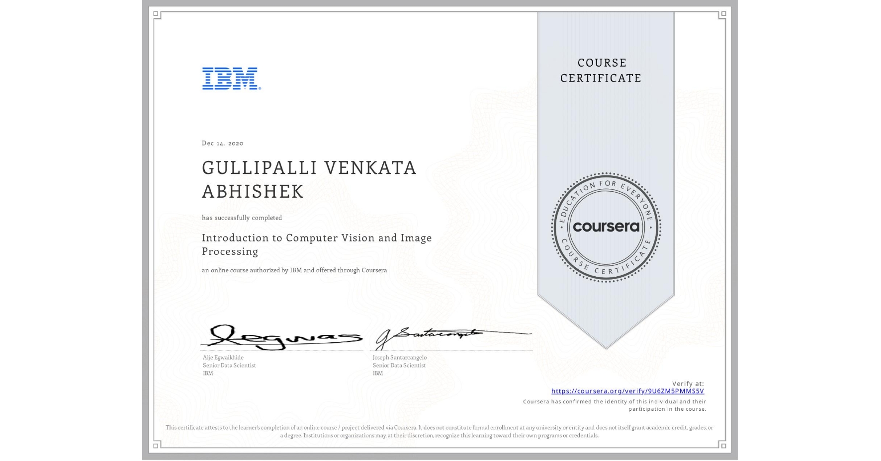 View certificate for GULLIPALLI VENKATA ABHISHEK, Introduction to Computer Vision and Image Processing, an online non-credit course authorized by IBM and offered through Coursera