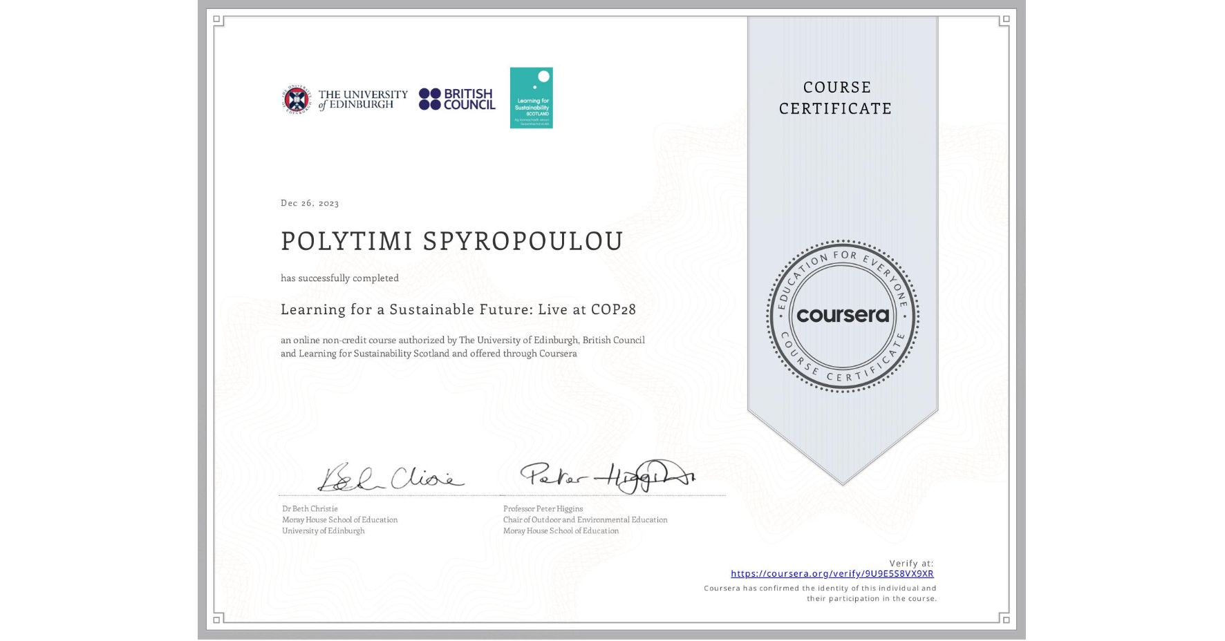 View certificate for POLYTIMI SPYROPOULOU, Learning for a Sustainable Future: Live at COP28, an online non-credit course authorized by The University of Edinburgh, British Council & Learning for Sustainability Scotland and offered through Coursera
