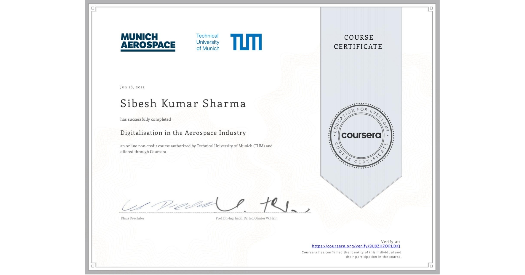 View certificate for Sibesh Kumar Sharma, Digitalisation in the Aerospace Industry, an online non-credit course authorized by Technical University of Munich (TUM) and offered through Coursera
