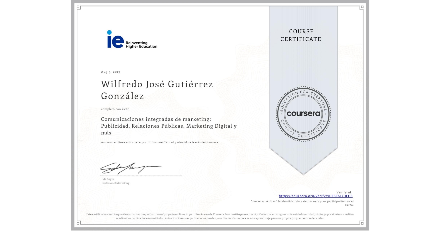 View certificate for Wilfredo José Gutiérrez González, Comunicaciones integradas de marketing: Publicidad, Relaciones Públicas, Marketing Digital y más, an online non-credit course authorized by IE Business School and offered through Coursera