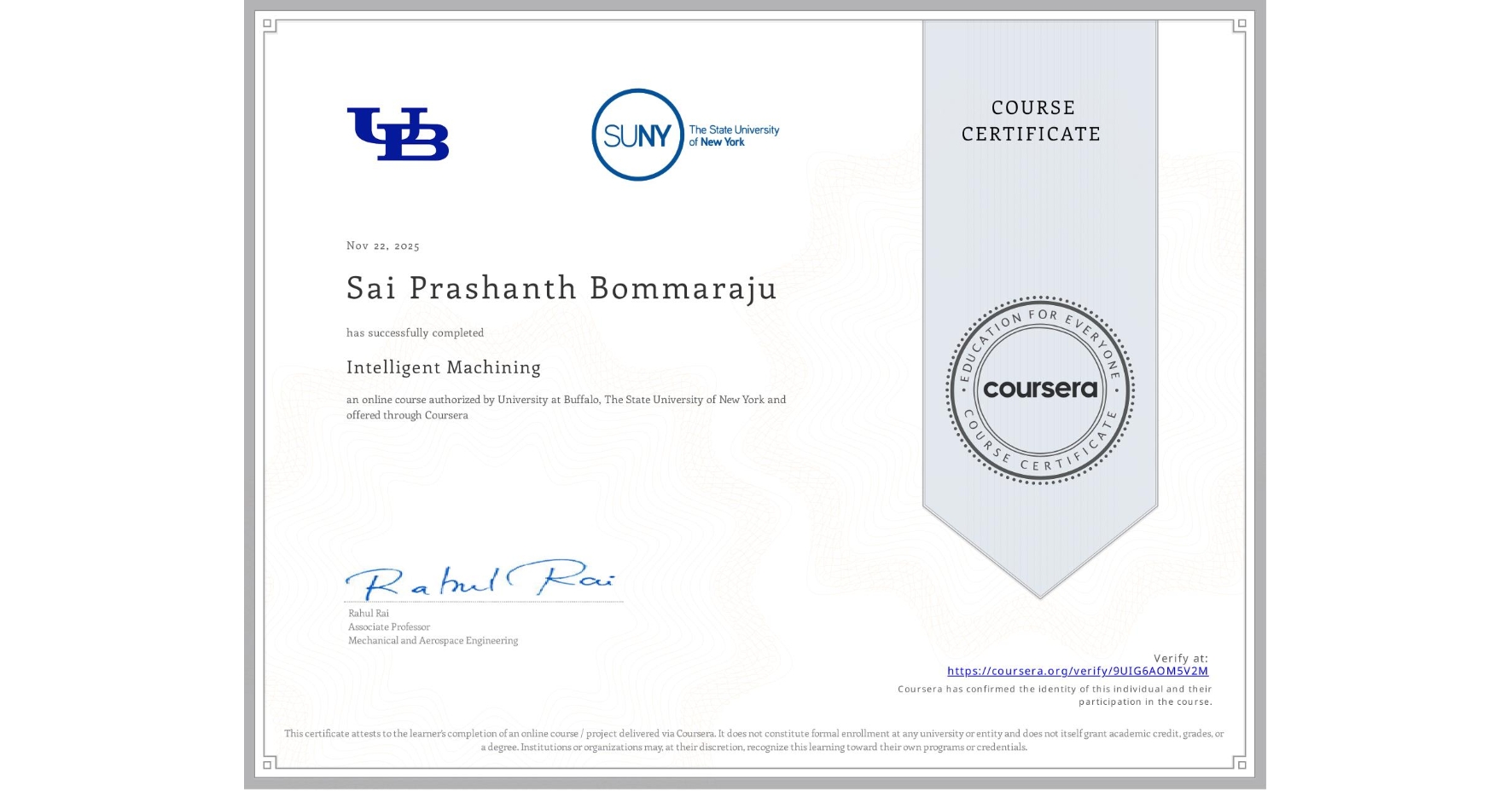 View certificate for Sai Prashanth Bommaraju, Intelligent Machining, an online non-credit course authorized by University at Buffalo & The State University of New York and offered through Coursera