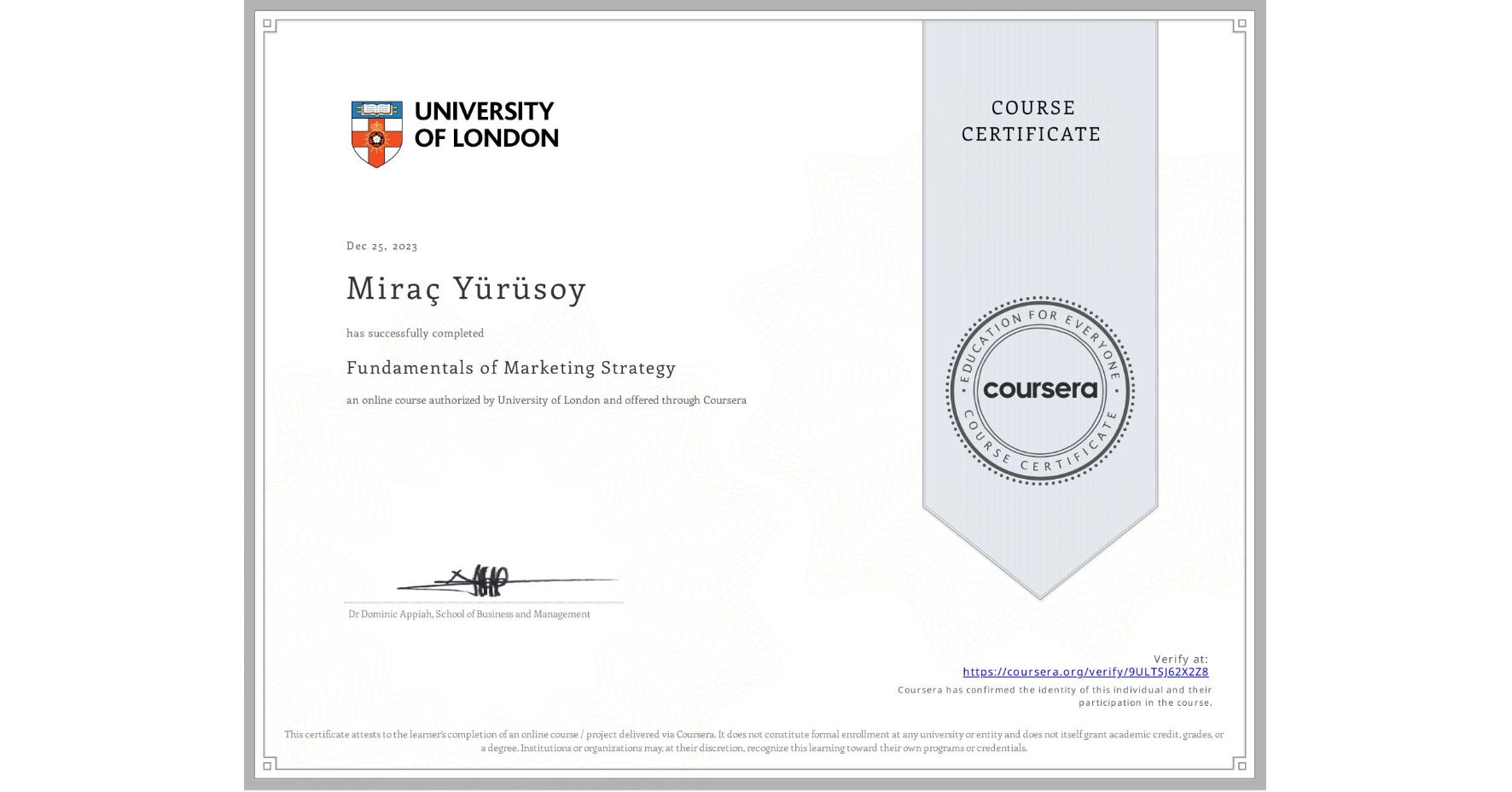 View certificate for Miraç Yürüsoy, Fundamentals of Marketing Strategy, an online non-credit course authorized by University of London and offered through Coursera