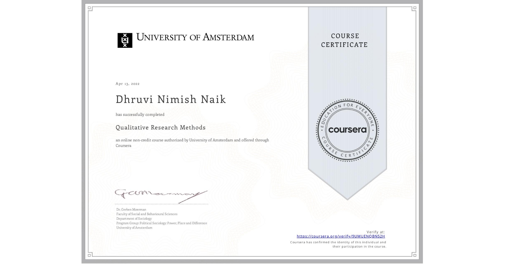 View certificate for Dhruvi Nimish Naik, Qualitative Research Methods, an online non-credit course authorized by University of Amsterdam and offered through Coursera