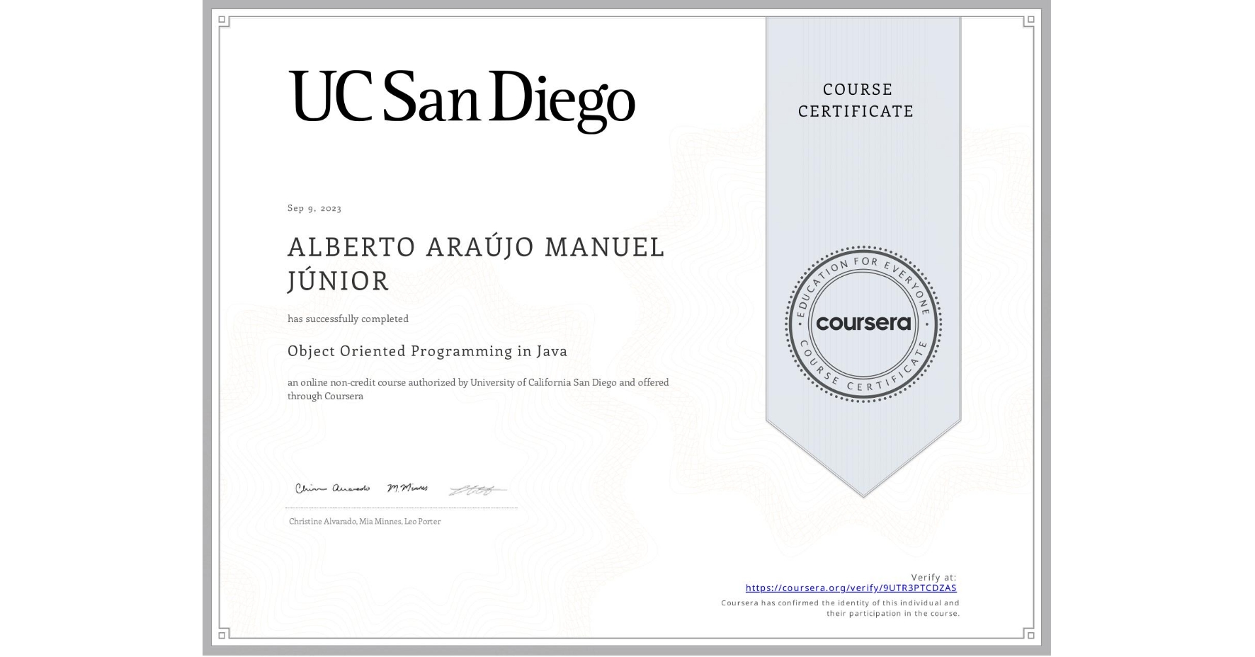 View certificate for ALBERTO ARAÚJO MANUEL JÚNIOR, Object Oriented Programming in Java, an online non-credit course authorized by University of California San Diego and offered through Coursera