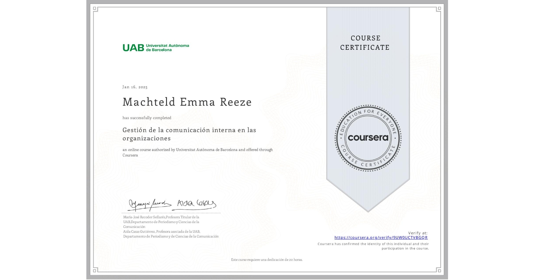 View certificate for Machteld Emma Reeze, Gestión de la comunicación interna en las organizaciones, an online non-credit course authorized by Universitat Autònoma de Barcelona and offered through Coursera