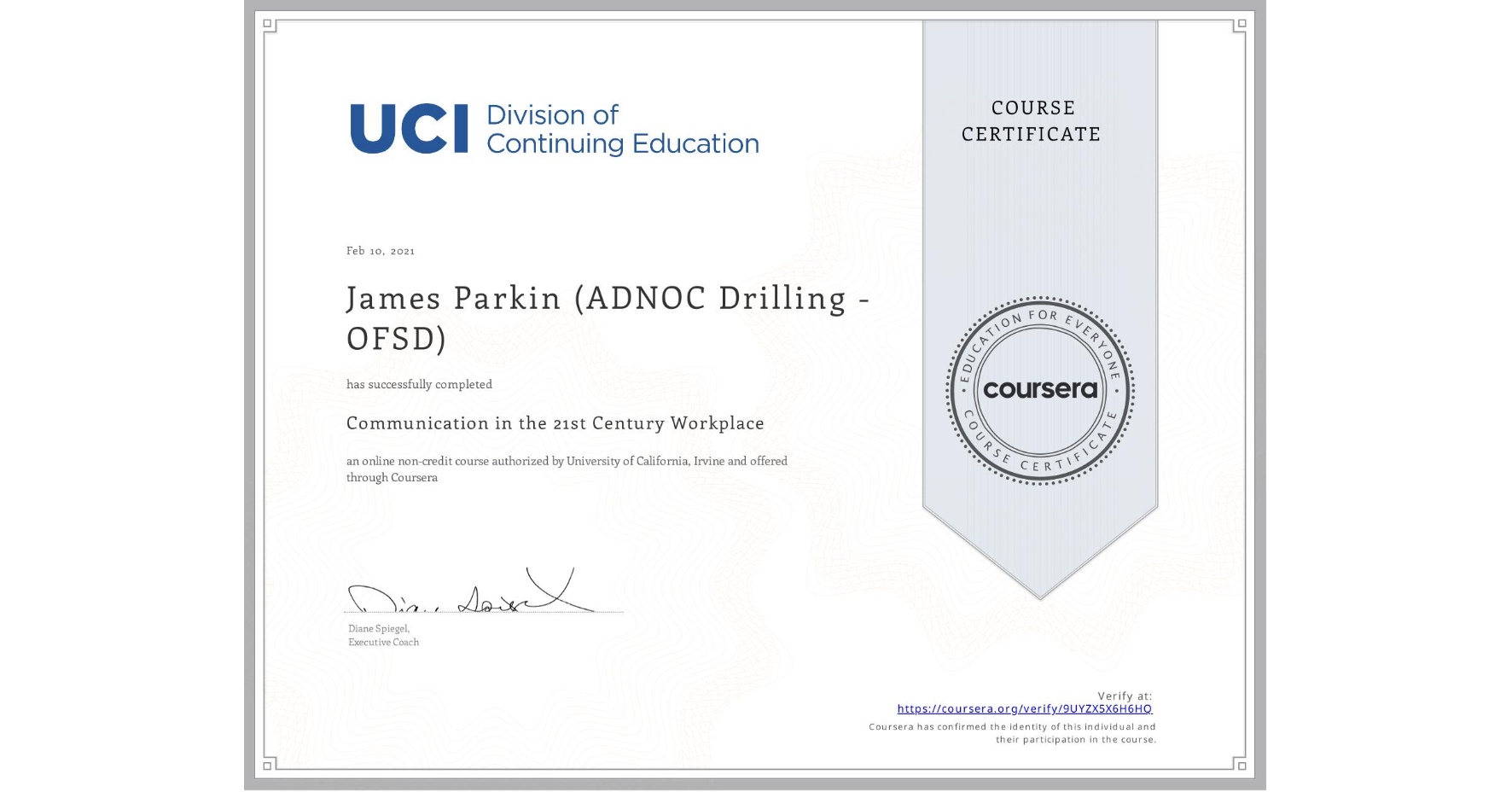 View certificate for James Parkin (ADNOC Drilling - OFSD), Communication in the 21st Century Workplace, an online non-credit course authorized by University of California, Irvine and offered through Coursera
