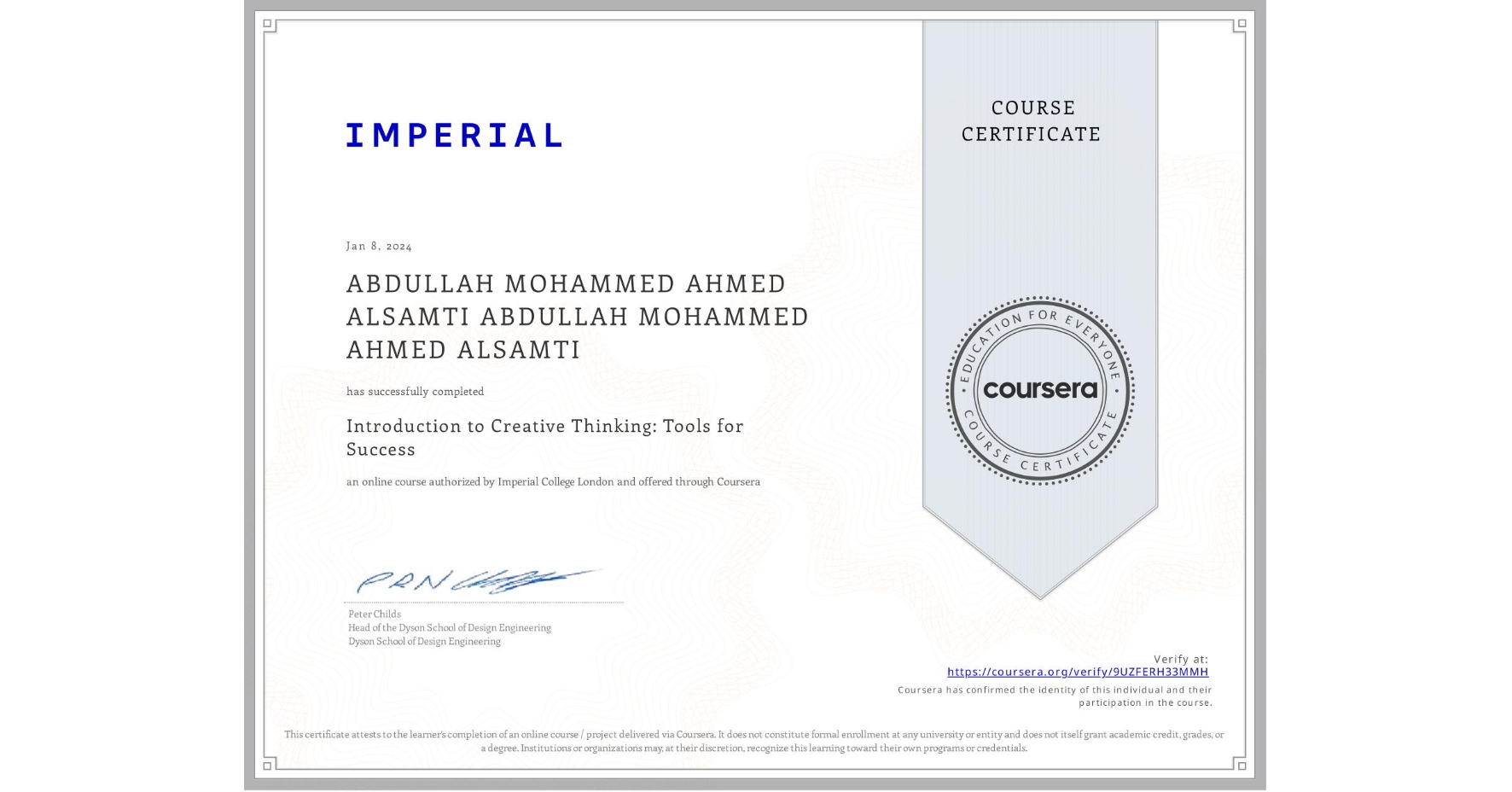 View certificate for ABDULLAH MOHAMMED AHMED ALSAMTI ABDULLAH MOHAMMED AHMED ALSAMTI, Introduction to Creative Thinking: Tools for Success, an online non-credit course authorized by Imperial College London and offered through Coursera